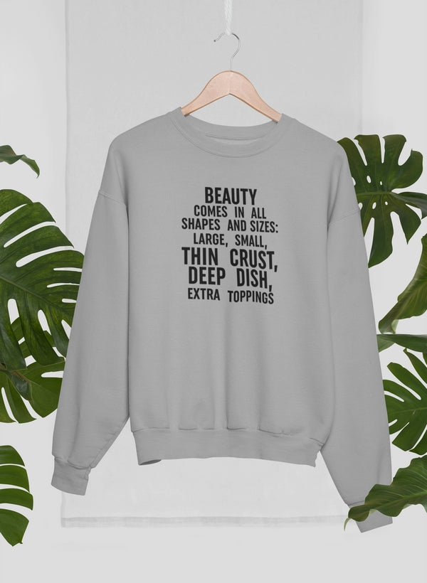 Beauty Comes in All Shapes and Sizes Sweat Shirt-1