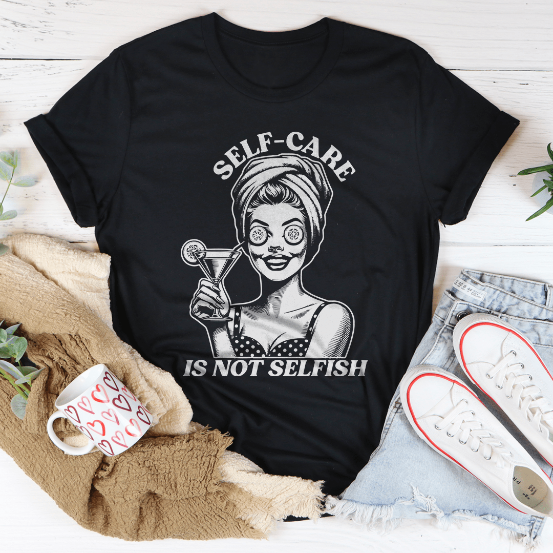 Self Care Is Not Selfish Tee-0