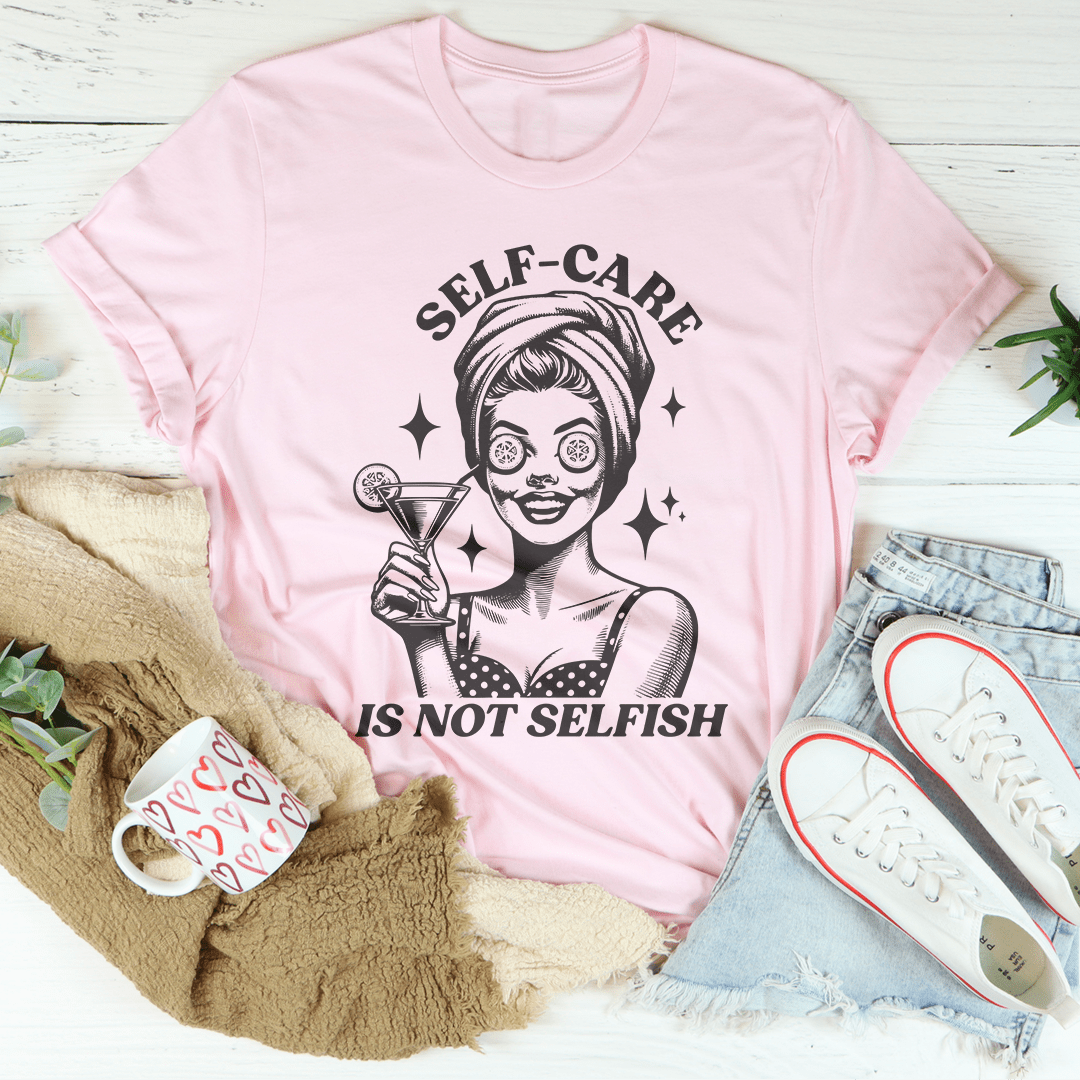 Self Care Is Not Selfish Tee-1