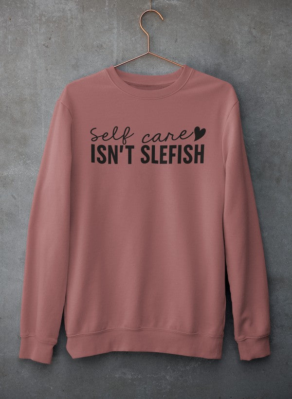 Self Care Isn't Selfish Sweat Shirt-2